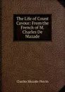 The Life of Count Cavour: From the French of M. Charles De Mazade - Charles Mazade-Percin