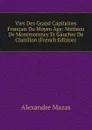 Vies Des Grand Capitaines Francais Du Moyen Age: Mathieu De Montmorency Et Gaucher De Chatillon (French Edition) - Alexandre Mazas