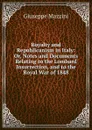 Royalty and Republicanism in Italy: Or, Notes and Documents Relating to the Lombard Insurrection, and to the Royal War of 1848 - Mazzini Giuseppe