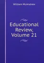 Educational Review, Volume 21 - William McAndrew