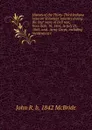 History of the Thirty-Third Indiana Veteran Volunteer Infantry during the four years of civil war, from Sept. 16, 1861, to July 21, 1865; and . Army Corps, including incidents of t - John R. b. 1842 McBride