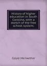 History of higher education in South Carolina, with a sketch of the free school system; - Colyer Meriwether