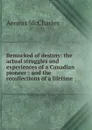 Bemocked of destiny: the actual struggles and experiences of a Canadian pioneer : and the recollections of a lifetime - Aeneas McCharles