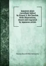 Japanese plays (versified) Edited by Ernest S. McClatchie. With illustrations, drawn and engraved by Japanese artists - Thomas Russell Hillier McClatchie
