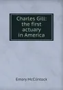 Charles Gill: the first actuary in America - Emory McClintock