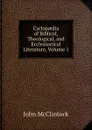 Cyclopaedia of Biblical, Theological, and Ecclesiastical Literature, Volume 1 - John McClintock