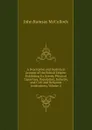 A Descriptive and Statistical Account of the British Empire: Exhibiting Its Extent, Physical Capacities, Population, Industry, and Civil and Religious Institutions, Volume 2 - John Ramsay McCulloch