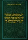Mcclellan.s Own Story: The War for the Union, the Soldiers Who Fought It, the Civilians Who Directed It and His Relations to It and to Them, Pages 77-1606 - McClellan George Brinton
