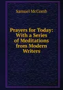 Prayers for Today: With a Series of Meditations from Modern Writers - Samuel McComb