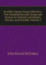 Franklin Square Song Collection: Two Hundred Favorite Songs and Hymns for Schools and Homes, Nursery and Fireside, Volume 2 - John Piersol McCaskey