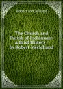 The Church and Parish of Inchinnan: A Brief History / by Robert Mcclelland - Robert McClelland