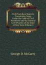 Civil Procedure Reports: Containing Cases Under the Code of Civil Procedure and the General Civil Practice of the State of New York, Volume 2 - George D. McCarty