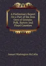 A Preliminary Report On a Part of the Iron Ores of Georgia: Polk, Bartow and Floyd Counties - Samuel Washington McCallie