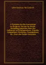 A Treatise On the Succession to Property Vacant by Death: Including Inquiries Into the Influence of Primogeniture, Entails, Compulsory Partition, Foundations, .c. Over the Public Interests - John Ramsay McCulloch