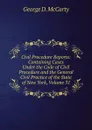 Civil Procedure Reports: Containing Cases Under the Code of Civil Procedure and the General Civil Practice of the State of New York, Volume 31 - George D. McCarty
