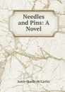 Needles and Pins: A Novel - Justin H. McCarthy