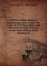 Civil Procedure Reports: Containing Cases Under the Code of Civil Procedure and the General Civil Practice of the State of New York, Volume 24 - George D. McCarty