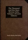 The Thousand and One Days: Persian Tales, Volume 2 (French Edition) - Justin H. McCarthy