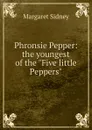 Phronsie Pepper: the youngest of the 