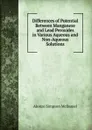 Differences of Potential Between Manganese and Lead Peroxides in Various Aqueous and Non-Aqueous Solutions - Alonzo Simpson McDaniel