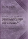 Constitution of the United States of America: With the Amendments Thereto, to Which Are Prefixed the Declaration of Independence, the Articles of . the Rules of the Senate, the Joint Rules of - W J. McDonald