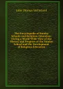 The Encyclopedia of Sunday Schools and Religious Education: Giving a World-Wide View of the History and Progress of the Sunday School and the Development of Religious Education. - John Thomas McFarland