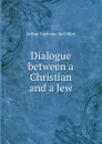 Dialogue between a Christian and a Jew - Arthur Cushman McGiffert