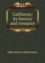 California: its history and romance - John Steven McGroarty