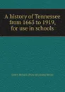 A history of Tennessee from 1663 to 1919, for use in schools - Gentry Richard. [from old catalog McGee