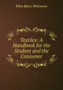 Textiles: A Handbook for the Student and the Consumer - Ellen Beers McGowan