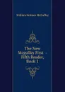 The New Mcguffey First  -Fifth Reader, Book 1 - William Holmes McGuffey
