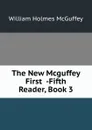 The New Mcguffey First  -Fifth Reader, Book 3 - William Holmes McGuffey