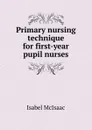 Primary nursing technique for first-year pupil nurses - Isabel McIsaac