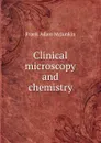 Clinical microscopy and chemistry - Frank Adam McJunkin