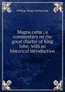 Magna carta ; a commentary on the great charter of King John: with an historical introduction - William Sharp McKechnie