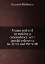 Means and end in making a concordance, with special reference to Dante and Petrarch - Kenneth McKenzie