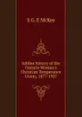 Jubilee history of the Ontario Woman.s Christian Temperance Union, 1877-1927 - S G. E McKee