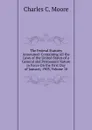 The Federal Statutes Annotated: Containing All the Laws of the United States of a General and Permanent Nature in Force On the First Day of January, 1903, Volume 10 - Charles C. Moore