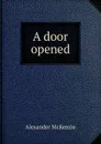 A door opened - Alexander McKenzie