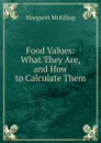 Food Values: What They Are, and How to Calculate Them - Margaret McKillop