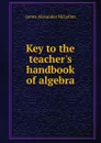 Key to the teacher.s handbook of algebra - J.A. McLellan