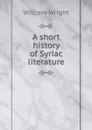 A short history of Syriac literature - William Wright