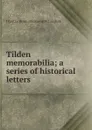 Tilden memorabilia; a series of historical letters - J Fairfax. [from old catalog McLaughlin
