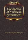 Cyclopedia of American government - Andrew Cunningham McLaughlin