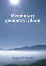 Elementary geometry: plane - James McMahon