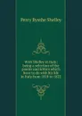With Shelley in Italy; being a selection of the poems and letters which have to do with his life in Italy from 1818 to 1822 - Shelley Percy Bysshe