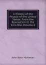A History of the People of the United States: From the Revolution to the Civil War, Volume 6 - John Bach McMaster