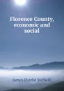 Florence County, economic and social - James Purdie McNeill