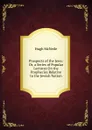 Prospects of the Jews: Or, a Series of Popular Lectures On the Prophecies Relative to the Jewish Nation - Hugh McNeile