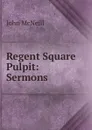 Regent Square Pulpit: Sermons - John McNeill
